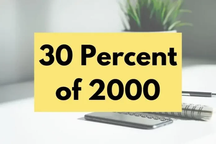 What is 30 percent of 2000?