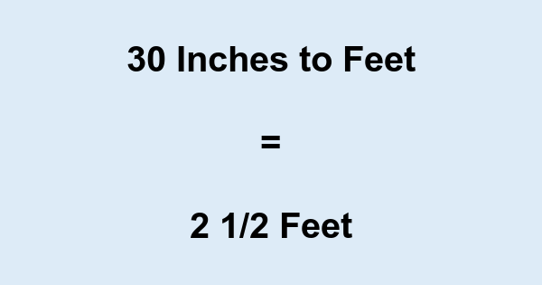 30 inches to feet?