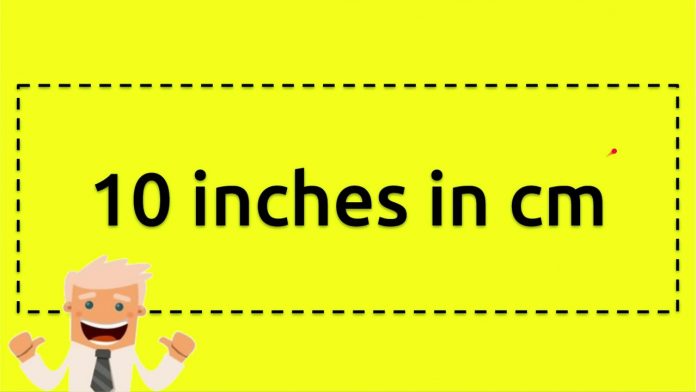 10 inches to cm