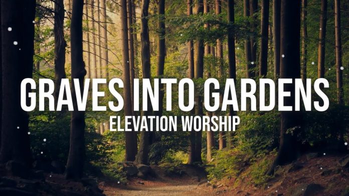 Graves Into Gardens Lyrics - Elevation Worship